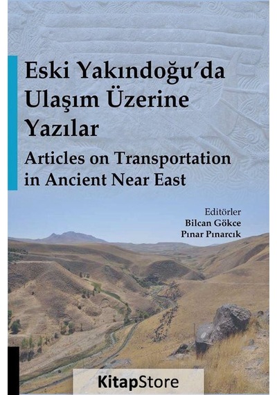 Eski Yakındoğuda Ulaşım Üzerine Yazılar - Bilcan Gökce -  Pınar Pınarcık - Akademisyen Kitabevi