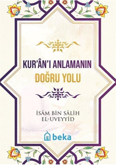 Kur'an'ı Anlamanın Doğru Yolu / İsam Bin Salih El Uveyyid