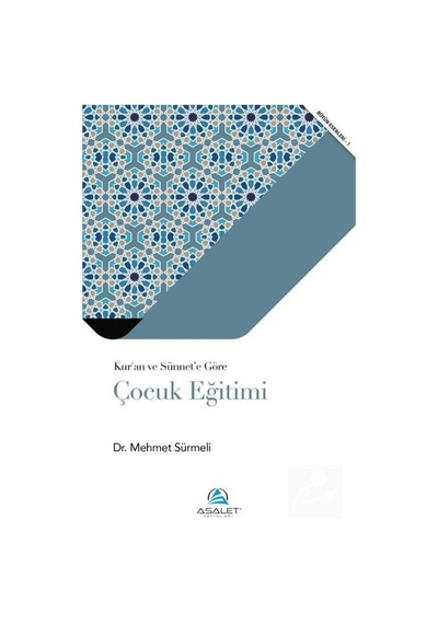 Kur'an ve Sünnet'e Göre Çocuk Eğitimi - Mehmet Sürmeli - Asalet Yayınları