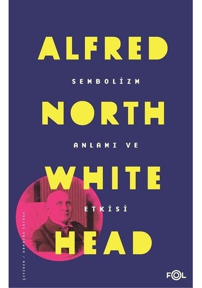 Sembolizm-Anlamı ve Etkisi - Alfred North Whitehead - Fol Kitap