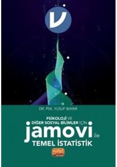 Psikoloji ve Diğer Sosyal Bilimler İçin Jamovi İle Temel İstatistik - Yusuf Bayar - Nobel Bilimsel Eserler