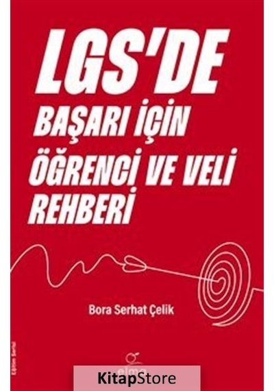 LGS'de Başarı İçin Öğrenci ve Veli Rehberi - Bora Serhat Çelik - Elma Yayınevi
