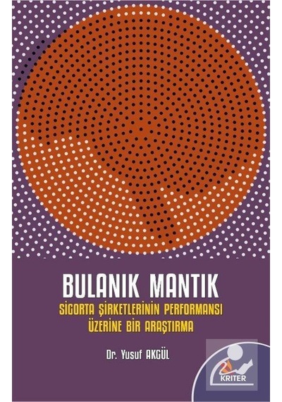Bulanık Mantık - Sigorta Şirketlerinin Performansı Üzerine Bir Araştırma - Yusuf Akgül - Kriter
