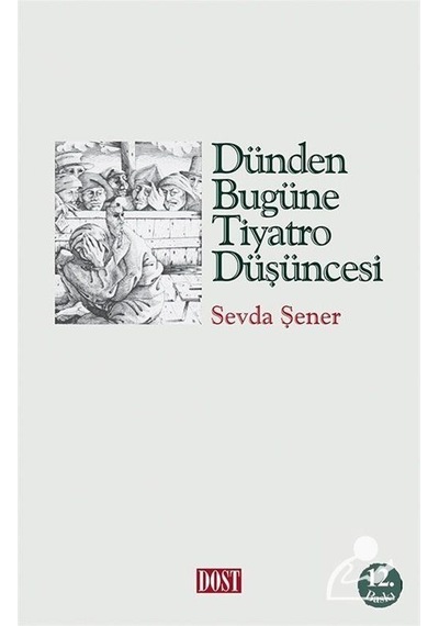 Dünden Bugüne Tiyatro Düşüncesi / Prof. Dr. Sevda Şener