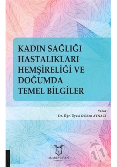 Kadın Sağlığı Hastalıkları Hemşireliği Ve Doğumda Temel Bilgiler-