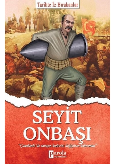 Seyit Onbaşı - Tarihte İz Bırakanlar - Turan Tektaş - Parola Yayınları