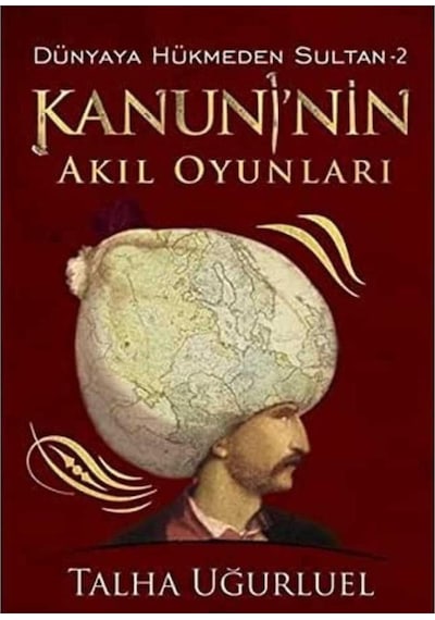 Kanuni'nin Akıl Oyunları: Dünyaya Hükmeden Sultan 2 - Talha Uğurluel