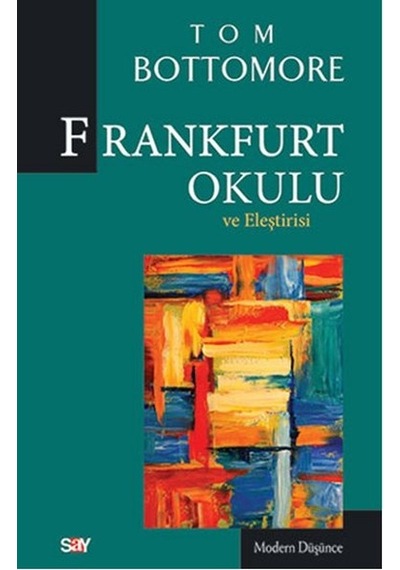 Frankfurt Okulu ve Eleştrisi - Tom B. Bottomore - Say Yayınları