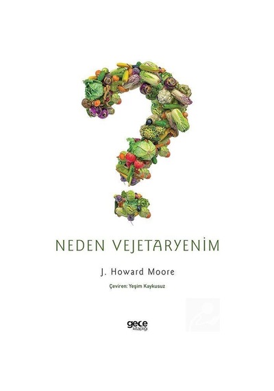 Neden Vejetaryenim - J. Howard Moore - Gece Kitaplığı