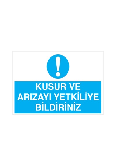 Kusur Ve Arızayı Yetkiliye Bildiriniz Uyarı Tabelası - 70x100 Foreks - Baay6