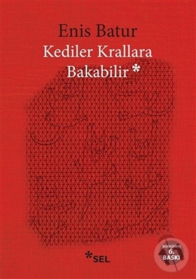Kediler Krallara Bakabilir - Enis Batur - Sel Yayıncılık