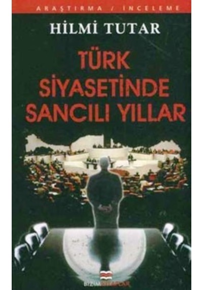 Türk Siyasetinde Sancılı Yıllar Hilmi Tutar 2.El İadesiz Temiz