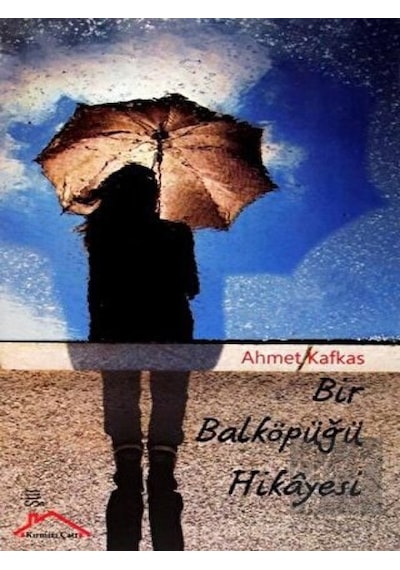 Bir Balköpüğü Hikayesi - Ahmet Kafkas - Kırmızı Çatı