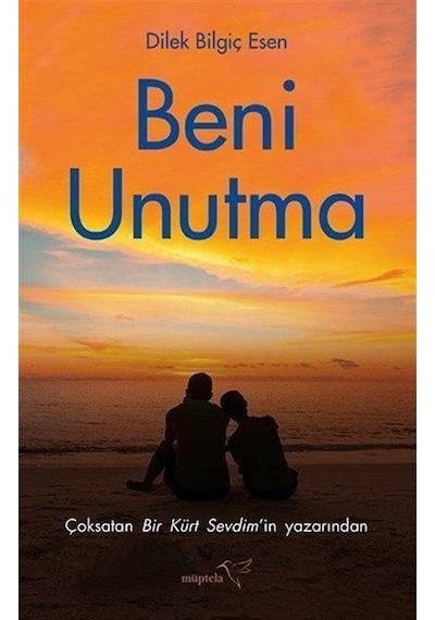 Beni Unutma - Dilek Bilgiç Esen - Müptela Yayınları