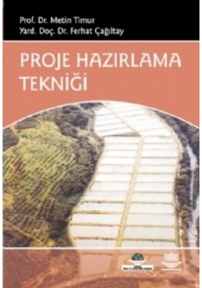 Proje Hazırlama Tekniği - Yard.Doç.Dr.Ferhat Çağıltay -  Prof.Dr.Metin Timur - Nobel Akademik Yayıncılık