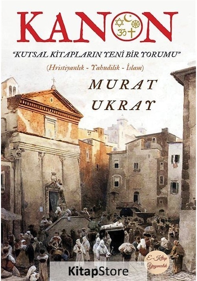 Kanon - Kutsal Kitapların Yeni Bir Yorumu - Murat Ukray - E Kitap Yayıncılık
