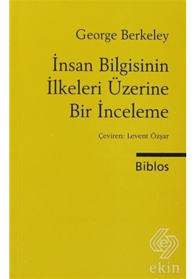 İnsan Bilgisinin İlkeleri Üzerine Bir İnceleme - George Berkeley - Biblos