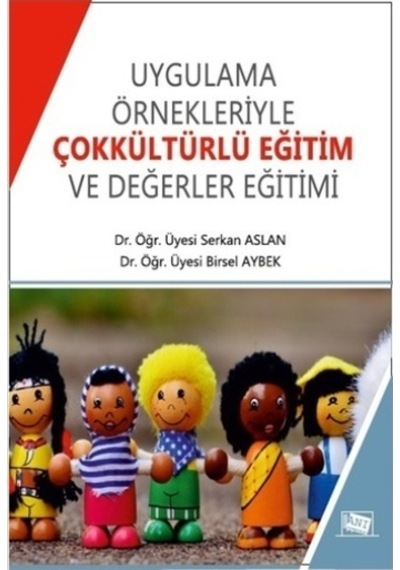 Uygulama Örnekleriyle Çokkültürlü Eğitim ve Değerler Eğitimi - Birsel Aybek - Anı Yayıncılık