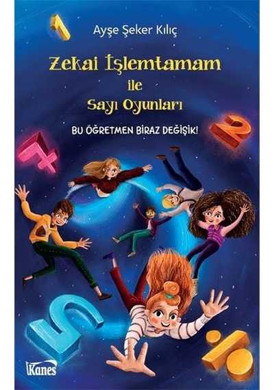 Zekai İşlemtamam İle Sayı Oyunları - Ayşe Şeker Kılıç - Kanes Yayınları