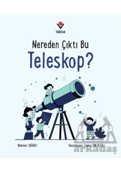 Nereden Çıktı Bu Teleskop Tübitak Yayınları