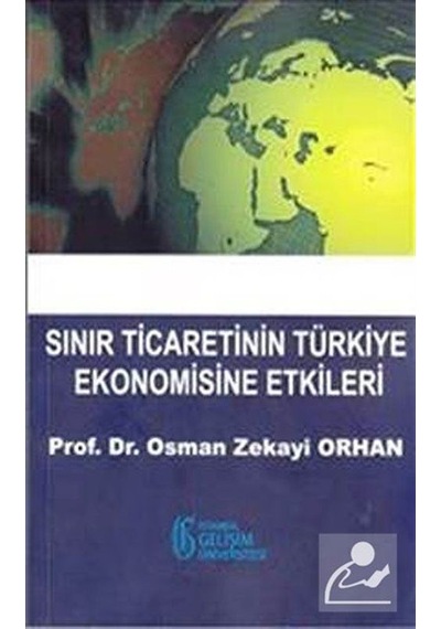 Sınır Ticaretinin Türkiye Ekonomisine Etkileri / Osman Zekayi ...