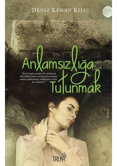Anlamsızlığa Tutunmak 9786257038041