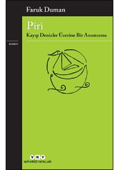 Piri - Kayıp Denizler Üzerine Bir Anımsama - Faruk Duman - Yapı Kredi Yayınları