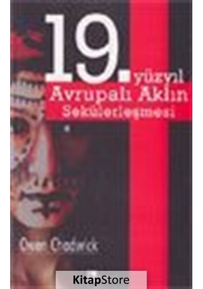 19. Yüzyıl Avrupalı Aklın Sekülerleşmesi / Owen Chadwick