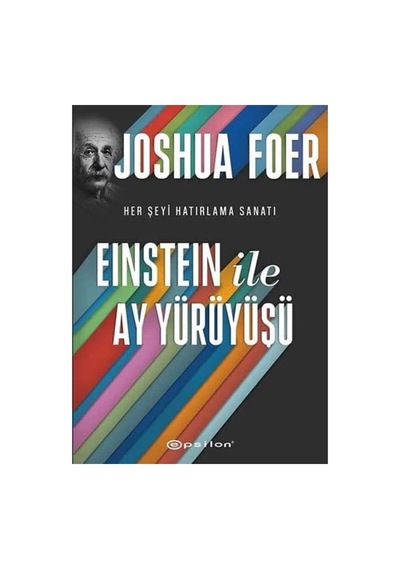 Einstein İle Ay Yürüyüşü Ciltli : Her Şeyi Hatırlama Sanatı Ve Bilimi