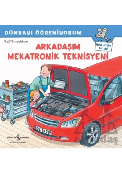 Arkadaşım Mekatronik Teknisyeni Dünyayı Öğreniyorum İş Bankası Kültür Yayınları