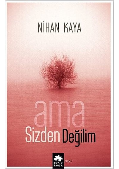 Ama Sizden Değilim - Nihan Kaya - Eksik Parça