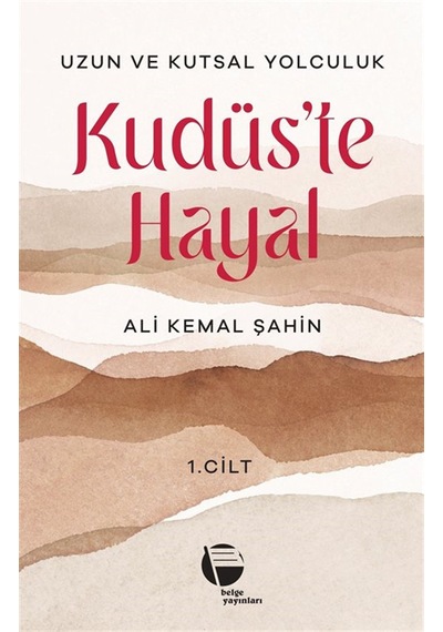 Kudüs'te Hayal 1. Cilt / Ali Kemal Şahin