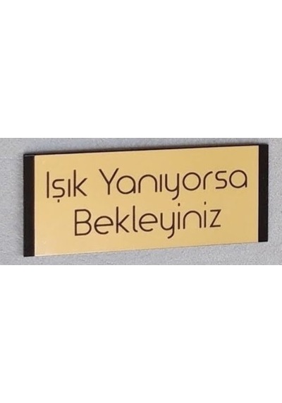 Kapı Isimliği "Işık Yanıyorsa Bekleyiniz"
