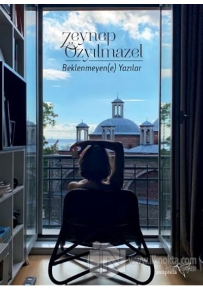 Beklenmeyen Yazılar - Zeynep Özyılmazel - Müptela Yayınları