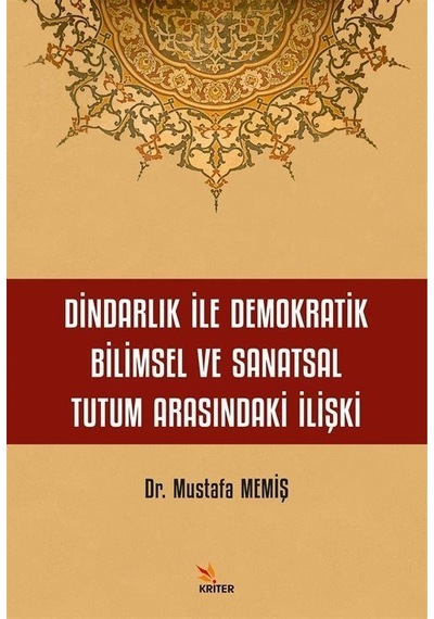 Dindarlık İle Demokratik Bilimsel ve Sanatsal Tutum Arasındaki İlişki - Mustafa Memiş - Kriter