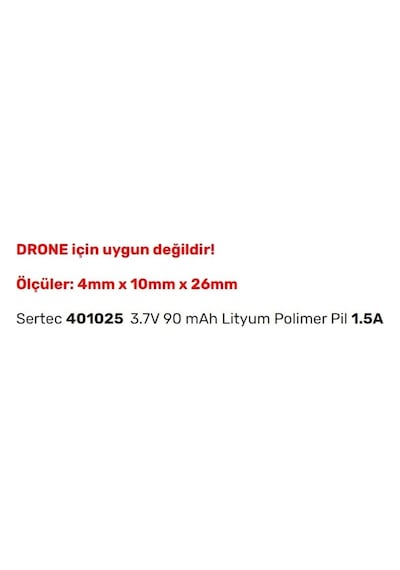 Sertec 401025 3.7v 90 Mah Lityum Polimer Pil 1.5a Drone Için Uygun Değildir