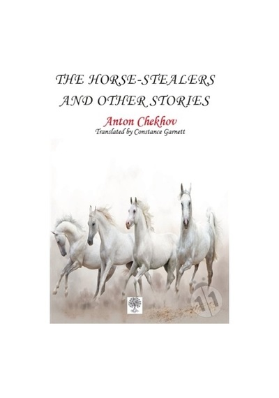 The Horse - Stealers and Other Stories - Anton Pavloviç Çehov - Platanus Publishing