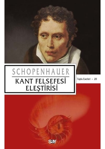Kant Felsefesi Eleştirisi - Arthur Schopenhauer - Say Yayınları