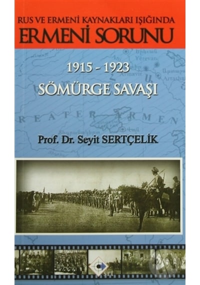 Rus Ve Ermeni Kaynakları Işığında Ermeni Sorunu 1915-1923 Sömürg