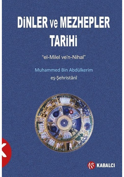 Dinler ve Mezhepler Tarihi - Eş-Şehristani - Kabalcı Yayınevi