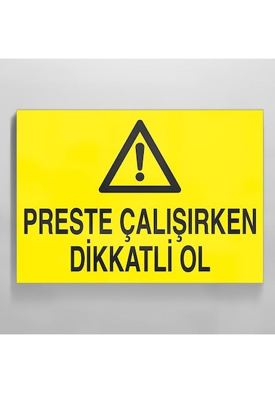 Perste Çalışırken Dikkatli Ol Uyarı Levhası 30x40cm