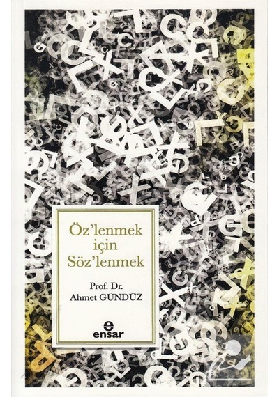 Öz'lenmek İçin Söz'lenmek / Dr. Ahmet Gündüz