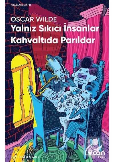 Yalnız Sıkıcı İnsanlar Kahvaltıda Parıldar - Oscar Wilde - Can Yayınları