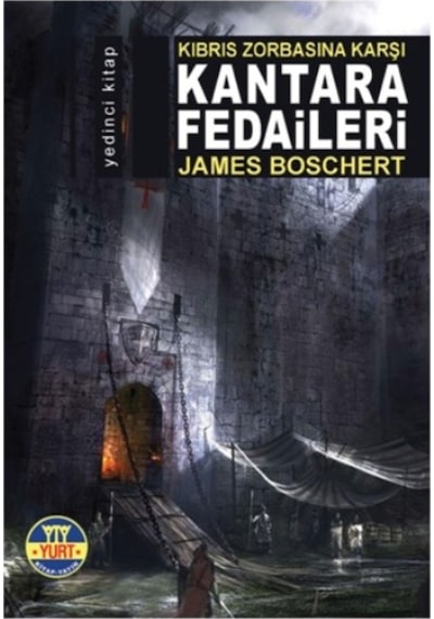 Kıbrıs Zorbasına Karşı Kantara Fedaileri: Alamut Serisi 7.Kitap - James Boschert - Nur Yener - Yurt Kitap Yayın