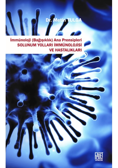 İmmünoloji Ana Prensipleri Solunum Yolları İmmünolojisi ve Hastalıkları - Metin Tulga - Palet Yayınları