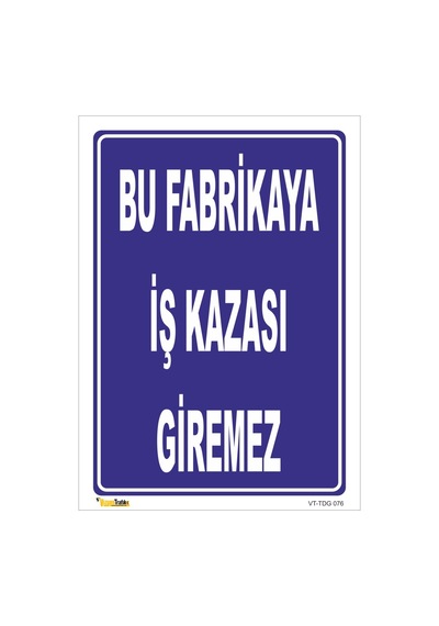 Bu Fabrikaya Iş Kazası Giremez - Isg Levhası