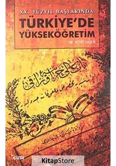 20. Yüzyıl Başlarında Türkiye'de Yükseköğretim - Seyit Taşer - Çizgi Kitabevi