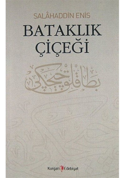 Bataklık Çiçeği - Selahattin Enis -  Hüseyin Özbay - Kurgan Edebiyat