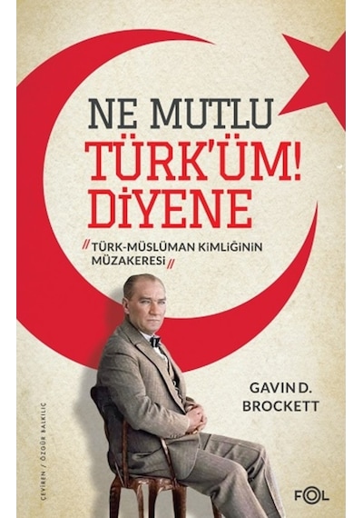 Ne Mutlu Türk'üm!Diyene - Türk Müslüman Kimliğinin Müzakeresi - Gavin D. Brockett - Fol Kitap