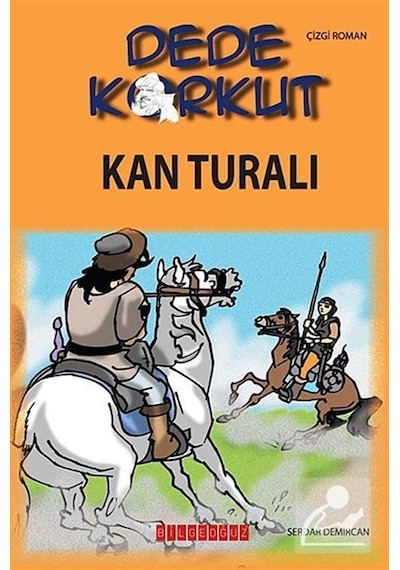 Dede Korkut - Kan Turalı - Serdar Demircan - Bilgeoğuz Yayınları